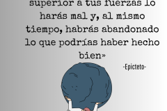 «Si desempeñas un papel superior a tus fuerzas lo harás mal y, al mismo tiempo, habrás abandonado lo que podrías haber hecho bien» - 1